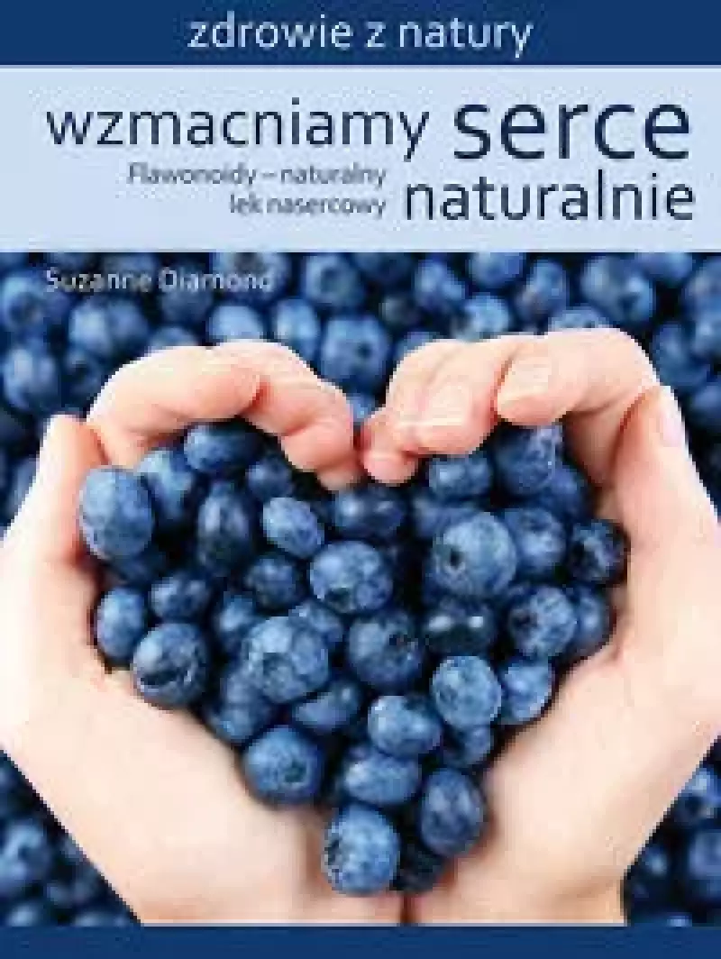 Wzmacniamy serce naturalnie Wzmacniamy serce naturalnie
