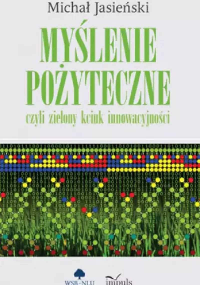 Myślenie pożyteczne, czyli zielony kciuk innowacyjności Myślenie pożyteczne, czyli zielony kciuk innowacyjności
