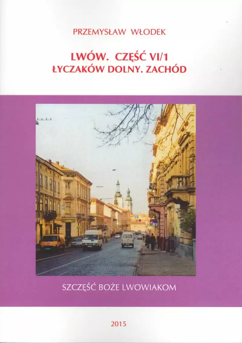 Lwów. Część VI/1.Łyczaków Dolny. Zachód Lwów. Część VI/1.Łyczaków Dolny. Zachód