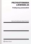 Przygotowana likwidacja. Praktyczny poradnik - zdjęcie