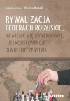 Rywalizacja Federacji Rosyjskiej na arenie międzynarodowej i jej konsekwencje dla bezpieczeństwa - zdjęcie