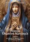 Historia Objawień Maryjnych. Tom 3. Od Ghiaie di Bonate, 1944 r., do Al Warraq, 2009 r. - zdjęcie