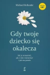 Gdy twoje dziecko się okaleczaJak je zrozumieć, jak z nim rozmawiać i jak mu pomóc - zdjęcie