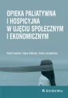 Opieka paliatywna i hospicyjna w ujęciu społecznym i ekonomicznym - zdjęcie
