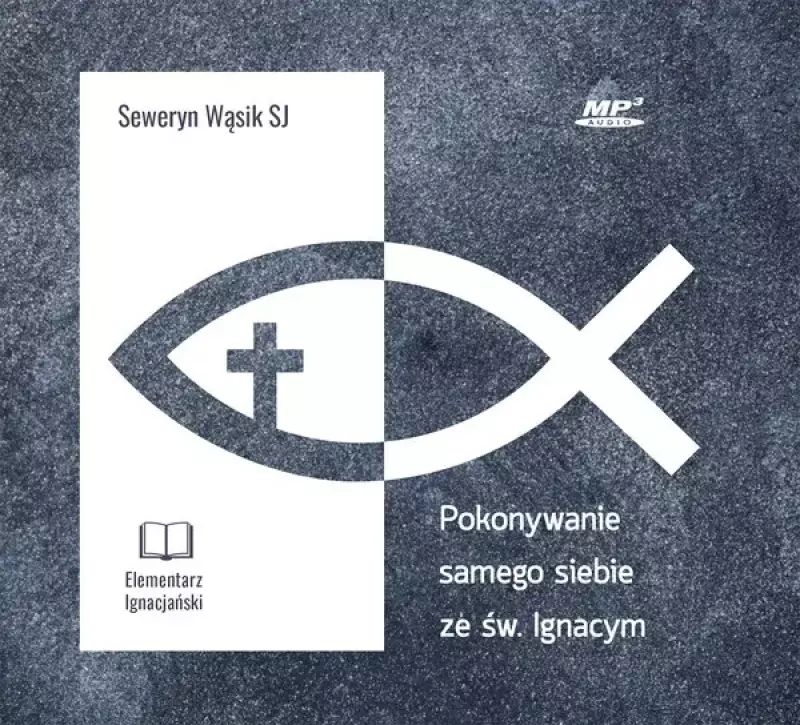 Pokonywanie samego siebie ze św. Ignacym. Audiobook Pokonywanie samego siebie ze św. Ignacym. Audiobook