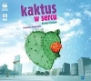 Kaktus w sercu (książka audio) - zdjęcie