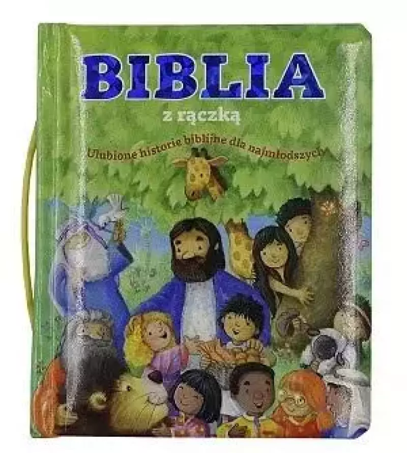 Biblia z rączką. Ulubione historie Biblia z rączką. Ulubione historie