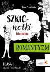 Szkicnotki literackie Romantyzm Klasa 2 liceum i technikum - zdjęcie