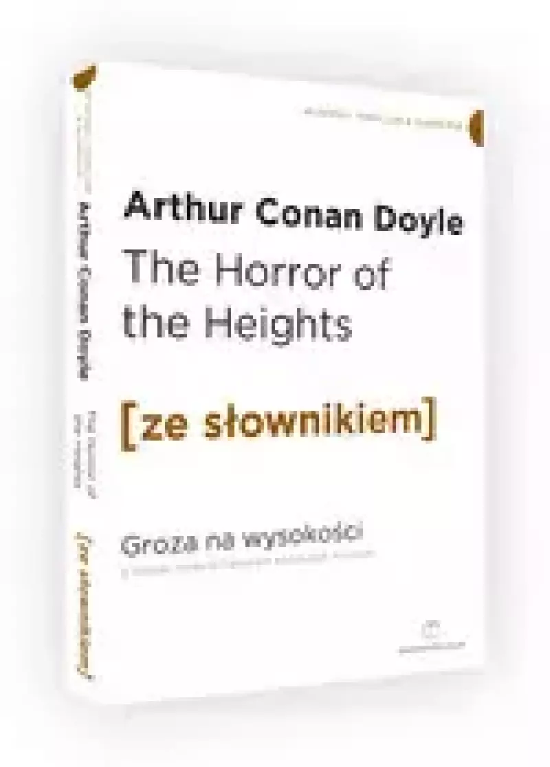 The Horror of the Heights / Groza na wysokości z podręcznym słownikiem angielsko-polskim The Horror of the Heights / Groza na wysokości z podręcznym słownikiem angielsko-polskim