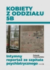 Kobiety z oddziału 5B. Intymny reportaż ze... - zdjęcie