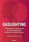 Gaslighting. Odzyskanie równowagi po doświadczeniu przemocy emocjonalnej - zdjęcie