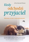 Kiedy odchodzi przyjaciel. Refleksje o śmierci zwierząt domowych - zdjęcie