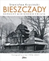 Bieszczady. Okruchy minionego świata - zdjęcie