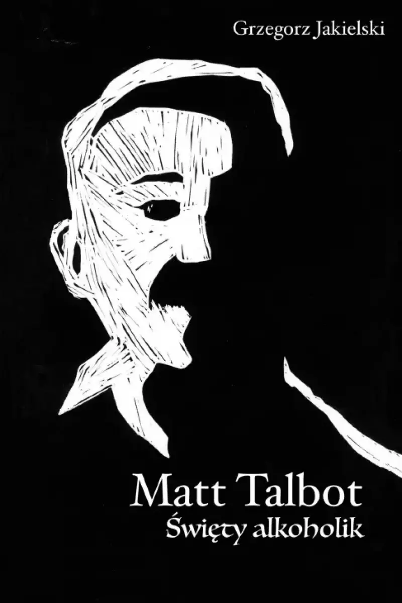 Matt Talbot. Święty alkoholik Matt Talbot. Święty alkoholik