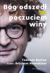 Bóg odszedł z poczuciem winy. Tadeusz Bartoś w rozmowie z Arturem Nowakiem - zdjęcie