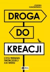 Droga do kreacji, czyli trening twórczości XXI wieku - zdjęcie
