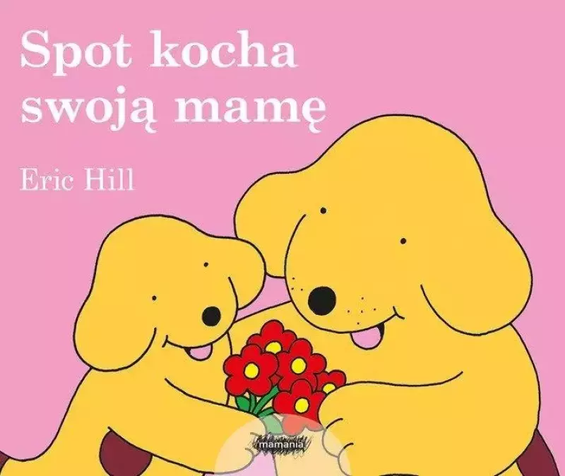 Spot kocha swoją mamę Spot kocha swoją mamę