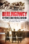 Berlingowcy w Powstaniu Warszawskim. Walki na Pradze i przyczółku czerniakowskim we wrześniu 1944 roku - zdjęcie