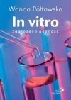 In vitro. Zagrożona godność - zdjęcie