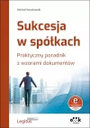 Sukcesja w spółkach. Praktyczny poradnik z wzorami dokumentów (z suplementem elektronicznym) - zdjęcie