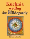 Kuchnia według św. Hildegardy - zdjęcie