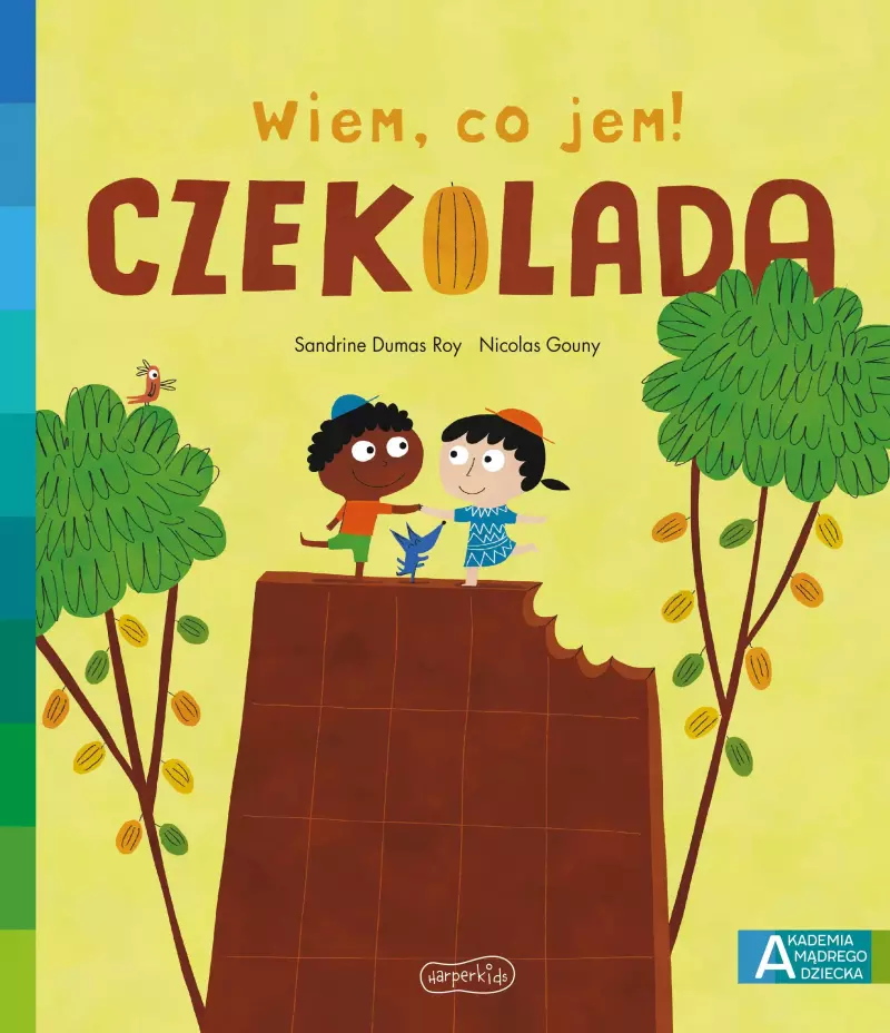 Czekolada. Akademia Mądrego Dziecka. Wiem, co jem! Czekolada. Akademia Mądrego Dziecka. Wiem, co jem!