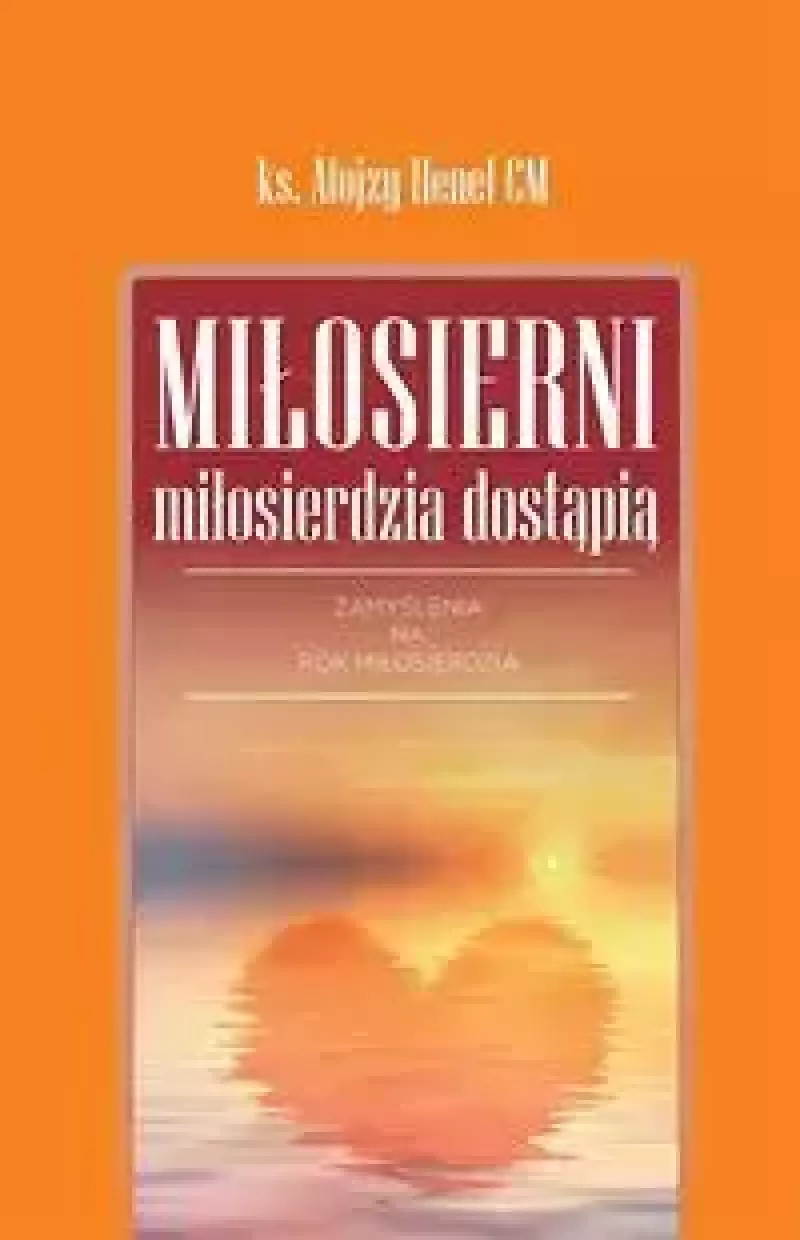 Miłosierni miłosierdzia dostąpią Miłosierni miłosierdzia dostąpią