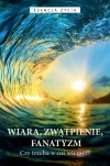 Wiara, zwątpienie, fanatyzm. Czy trzeba w coś wierzyć? - zdjęcie