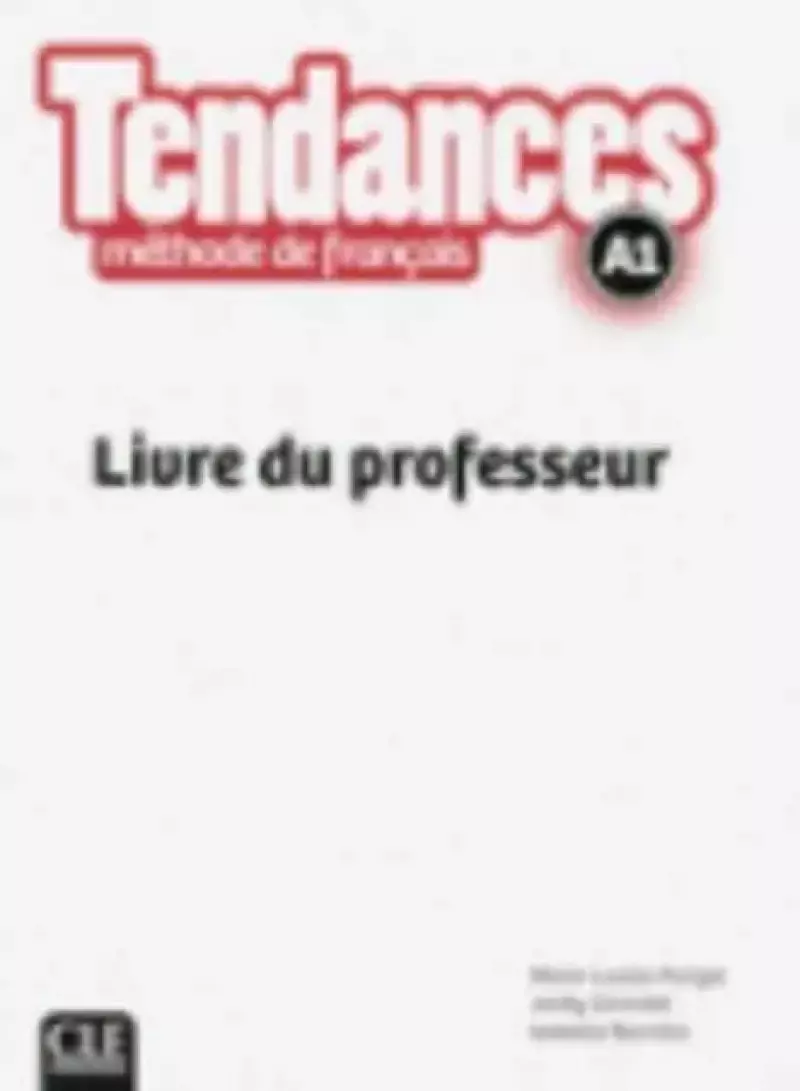 Tendances: Livre du professeur A1 Tendances: Livre du professeur A1