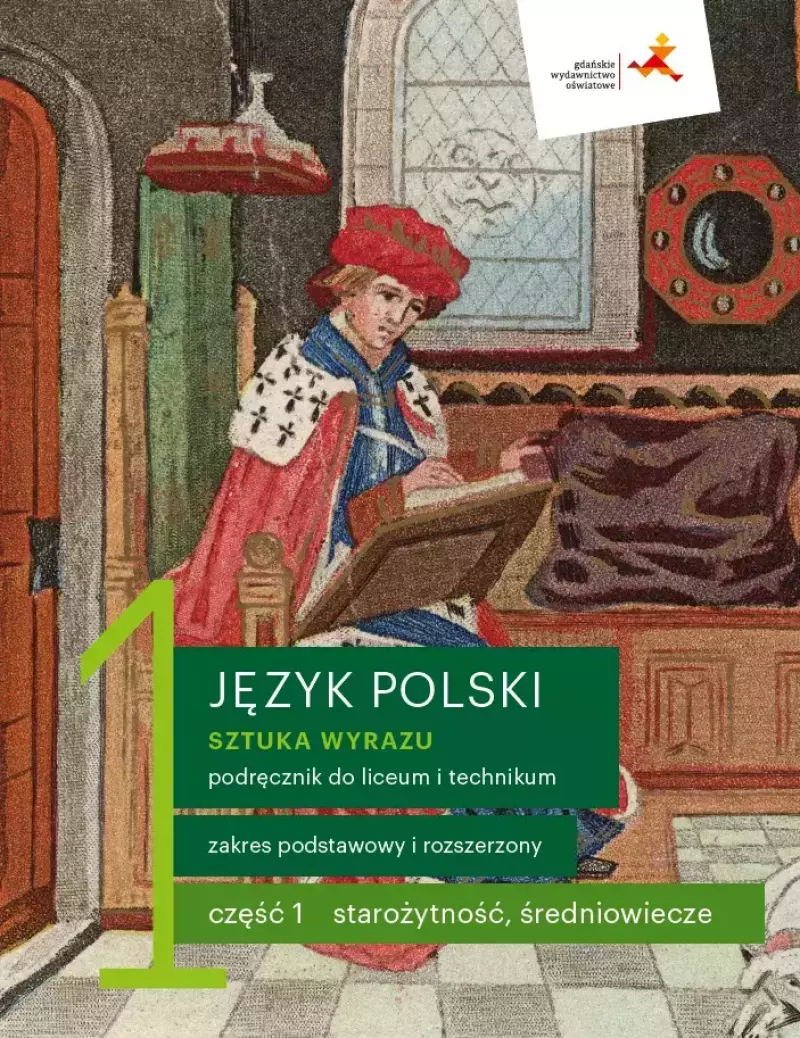 Sztuka wyrazu. Język polski. Podręcznik do liceum i technikum. Starożytność, średniowiecze. Klasa 1. Część 1. Zakres podstawowy i rozszerzony