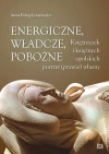 Energiczne, władcze, pobożne. Księżniczek i księżnych opolskich portret (prawie) własny - zdjęcie