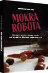 Mokra robota. Sensacyjnego przewodnika po winach świata ciąg dalszy - zdjęcie