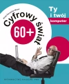 Cyfrowy świat 60+. Ty i twój komputer - zdjęcie