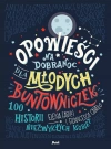 Opowieści na dobranoc dla młodych buntowniczek. 100 historii niezwykłych kobiet - zdjęcie
