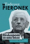 Biskupom nie wolno milczeć. Ostatnie felietony - zdjęcie