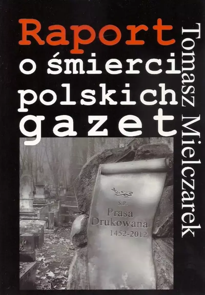 Raport o śmierci polskich gazet Raport o śmierci polskich gazet