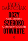 Oczy szeroko otwarte. Polska strategia na czas wojny światowej. Z autografem - zdjęcie
