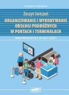 Organizowanie i wykonywanie obsługi podróżnych w portach i terminalach. Kwalifikacja SPL.02.3, SPL.02.4. Zeszyt ćwiczeń, część 1 - zdjęcie