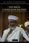 Nasi bracia chrześcijanie wschodu. Podstawowe wiadomości o Kościołach Wschodnich Przedchalcedońskich - zdjęcie