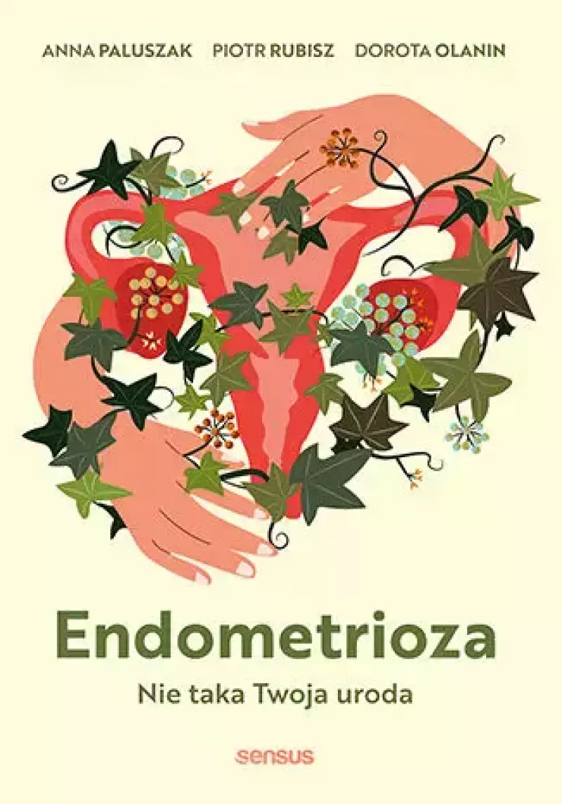 Endometrioza. Nie taka Twoja uroda Endometrioza. Nie taka Twoja uroda