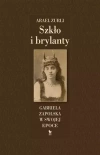 Szkło i brylanty. Gabriela Zapolska w swojej epoce - zdjęcie