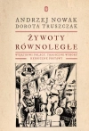 Żywoty równoległe. Wyjątkowi Polacy, tragiczne wybory, heroiczne postawy - zdjęcie