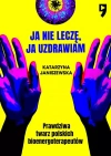 Ja nie leczę, ja uzdrawiam. Prawdziwa twarz polskich bioenergoterapeutów - zdjęcie