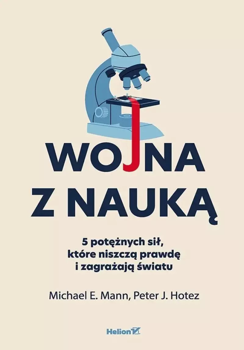 Wojna z nauką. 5 potężnych sił, które niszczą prawdę i zagrażają światu