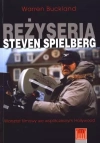 Reżyseria Steven Spielberg. Warsztat filmowy we współczesnym Hollywood - zdjęcie