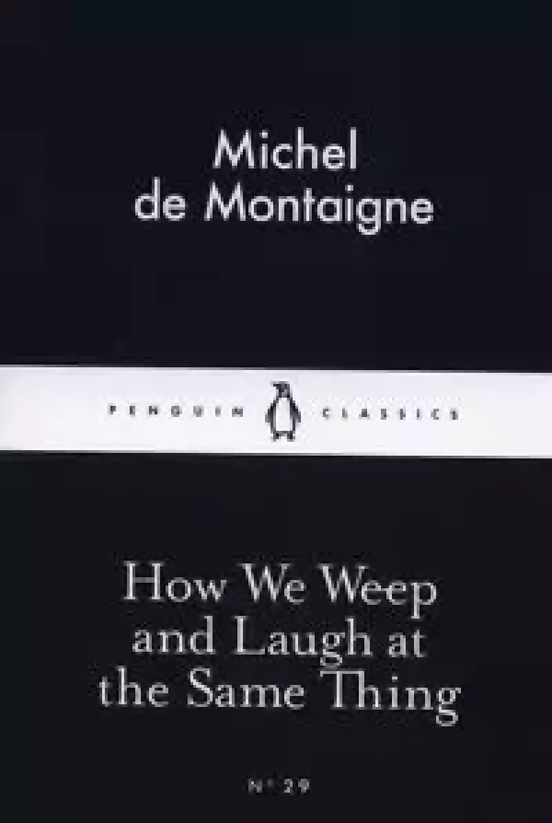 How We Weep and Laugh at the Same Thing How We Weep and Laugh at the Same Thing
