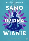 Samouzdrawianie. Podnieś wibracje, wzmocnij ciało, umysł i energię dzięki technikom z Dalekiego Wschodu - zdjęcie