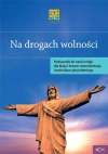 Na drogach wolności. Podręcznik do nauki religii dla klasy 1 liceum czteroletniego i technikum pięcioletniego - zdjęcie