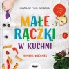 Małe rączki w kuchni. Książka nie tylko kucharska - zdjęcie