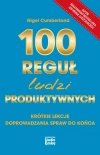 100 reguł ludzi produktywnych. Krótkie lekcje doprowadzania spraw do końca - zdjęcie